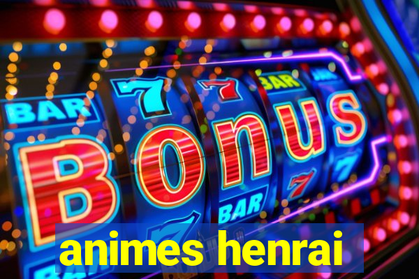 animes henrai